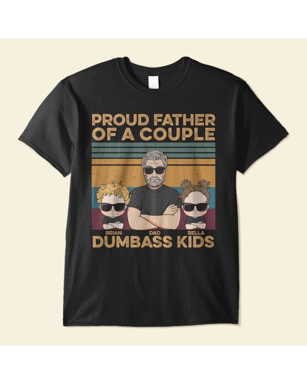 Proud Father Of A Few Dumbass Kids – Personalized Shirt