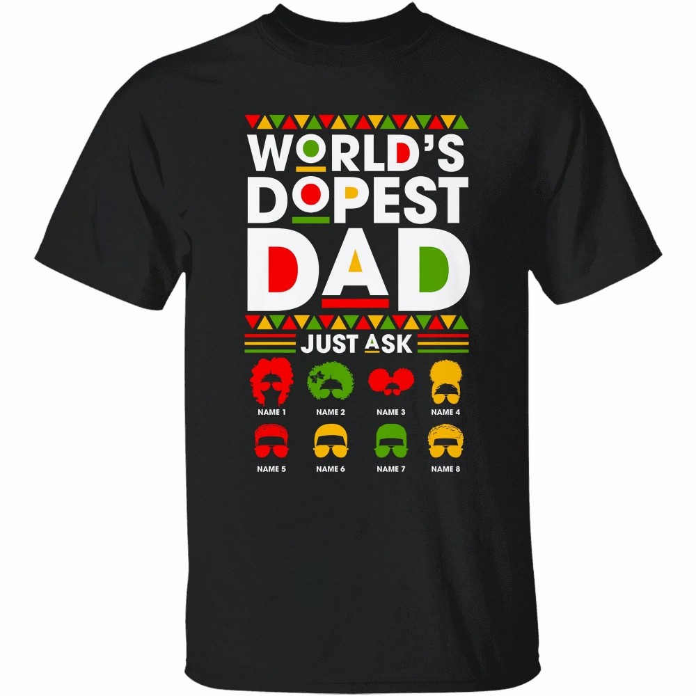 World’s Dopest Dad Just Ask – Shirt