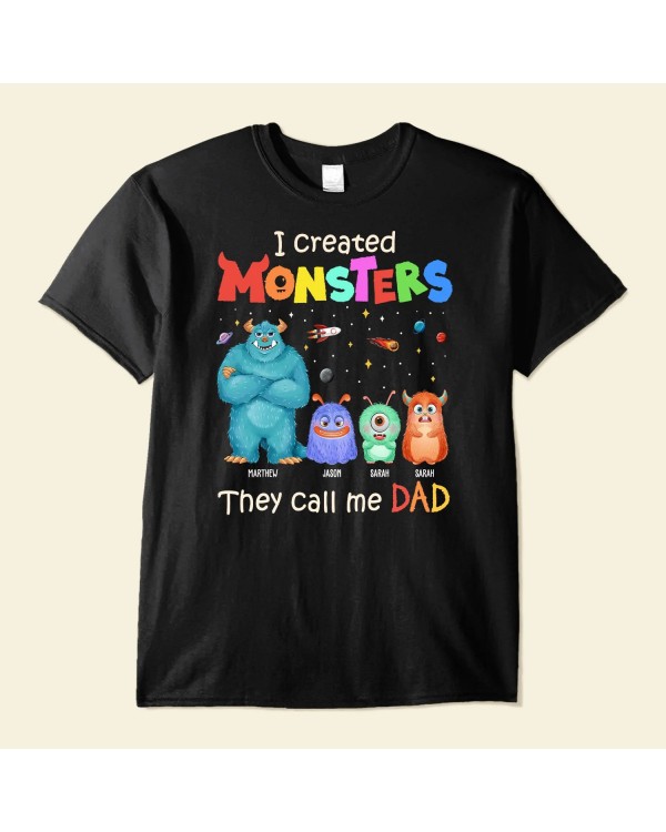 I Create Monsters They Call Me Dad – Personalized Shirt