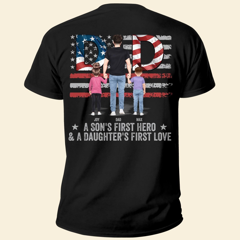 Dad A Son’s First Hero  A daughter’s First Love – Personalized Back Printed Shirt