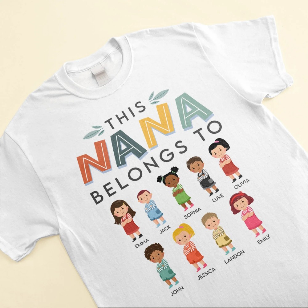 This Nana Belongs To – Personalized Shirt – Birthday Mother’s Day Gift For Nana Grandma Mom