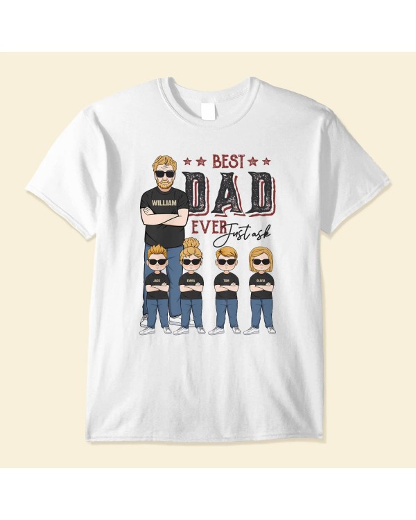 Best Dad Ever Just Ask – Personalized Shirt – Father’s Day Gift For Dad Papa Father – Family Standing