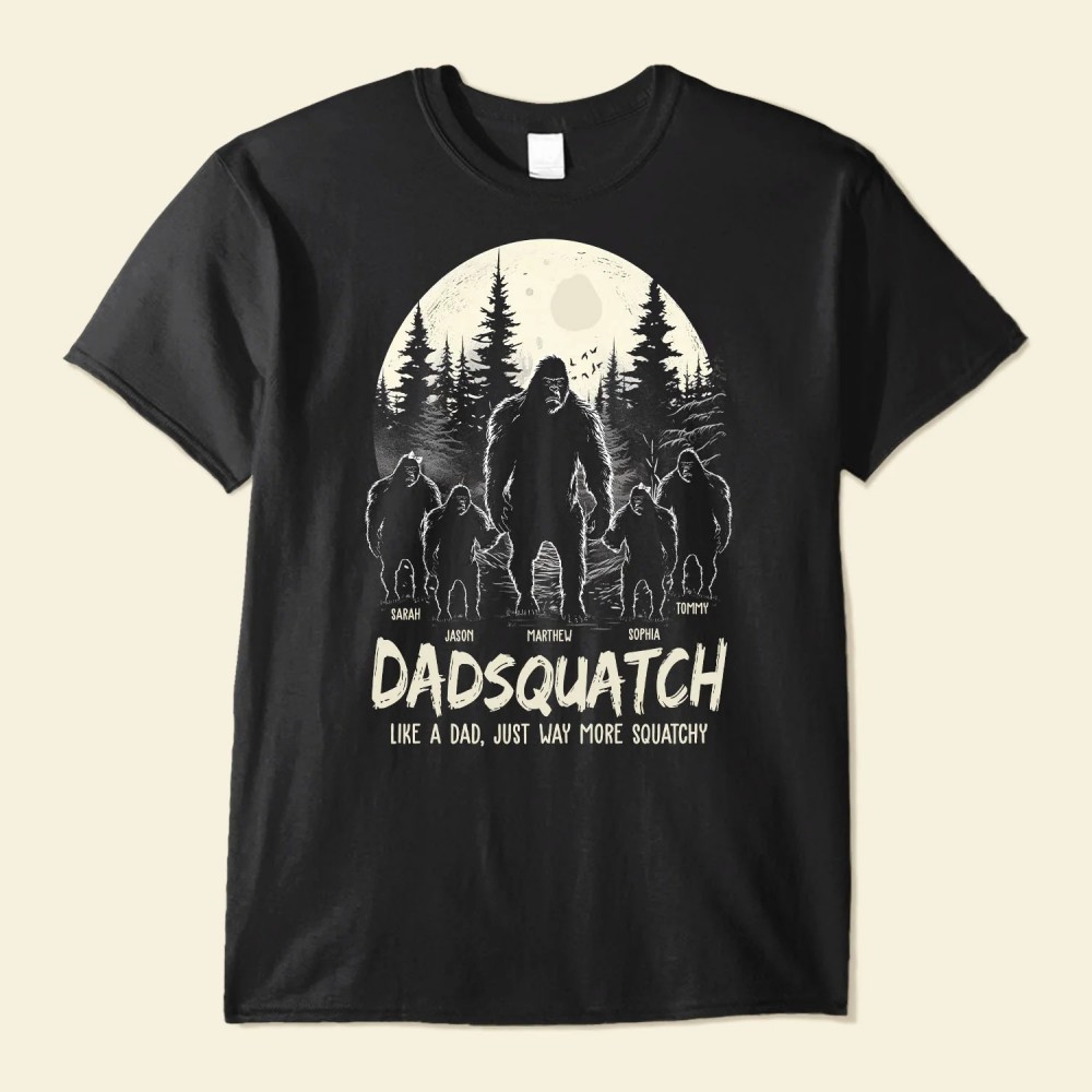 Dadsquatch Like A Dad Just Way More Squatchy – Personalized Shirt