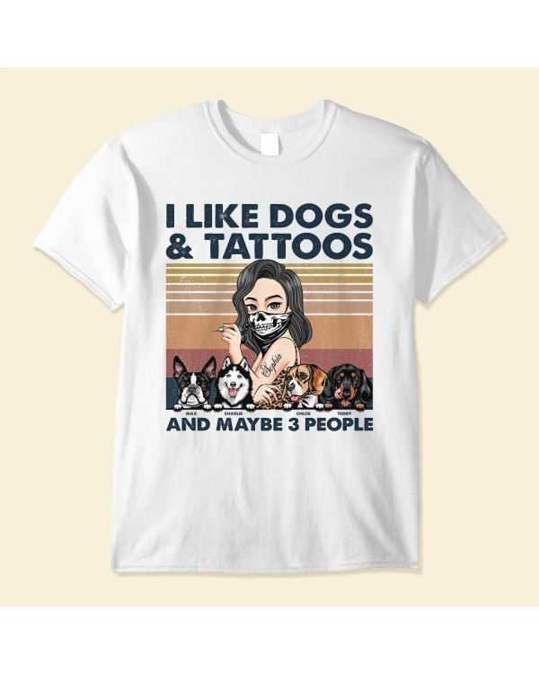 I Like Dogs And Tattoos- Personalized Shirt – Birthday Gift For Tattoo Girl Dog Mom Dog Lovers