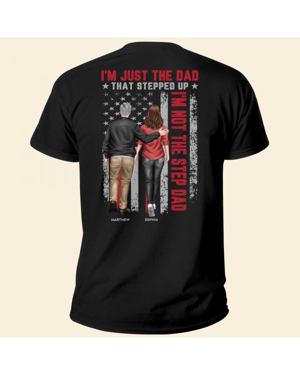 I’m Just The Dad That Stepped Up – Personalized Back Printed Shirt