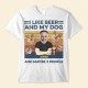 I Like Beer And My Dog – Personalized Photo Shirt