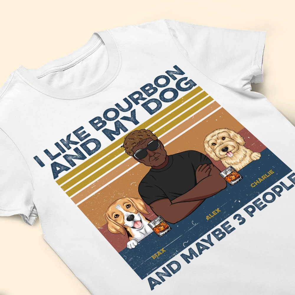 I Like Bourbon Beer And My Dogs And Maybe 3 People Ver2 – Personalized Shirt