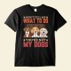 Don’t Tell Me What To Do You’re Not My Dog – Personalized Shirt