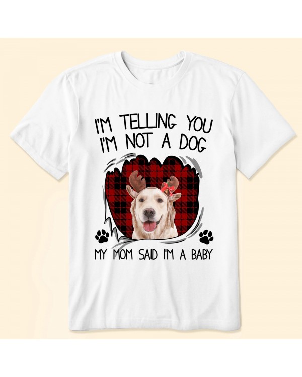 I’m Not A Dog – Personalized Photo Shirt