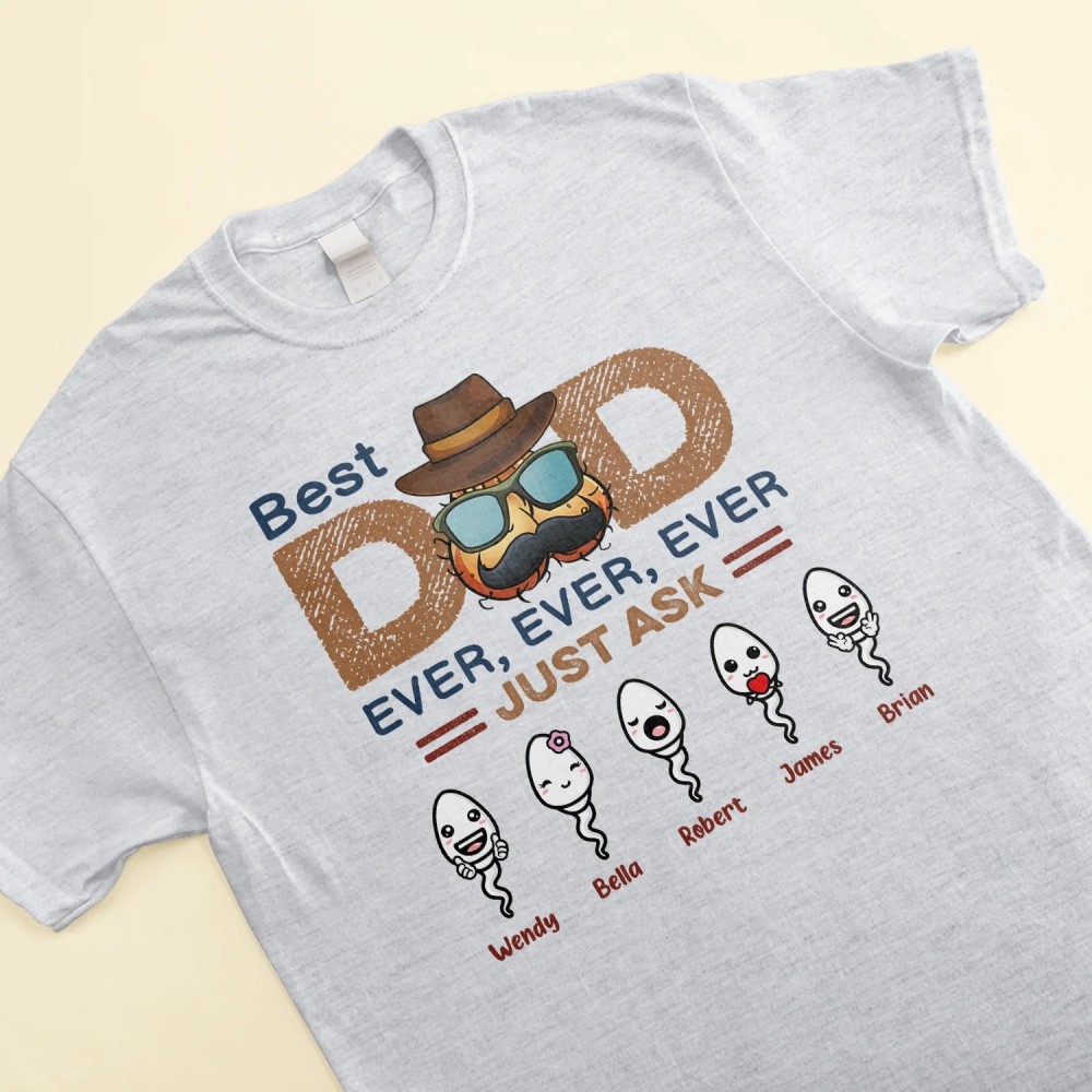 Best Dad Ever Ever Ever – Personalized Shirt – Birthday Father’s Day Gift For Dad Step Dad Husband – Gift From Sons Daughters Wife – Funny Sperms