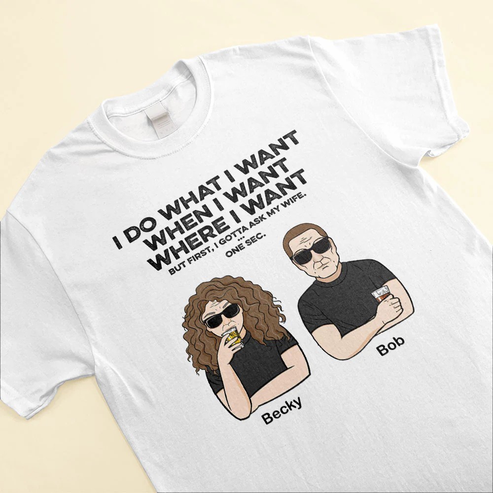 I Do What I Want – Personalized Shirt – Father’s Day Gift For Husband